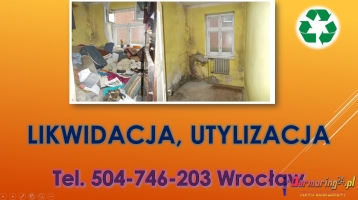 Likwidacja mieszkań cena, tel 504-746-203, Wrocław, likwidacja piwnic