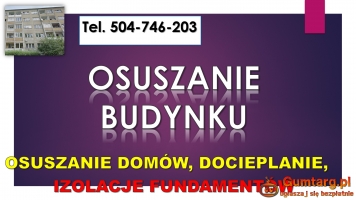 Osuszanie budynku, cennik, tel. 504-746-203. Izolacja fundamentów