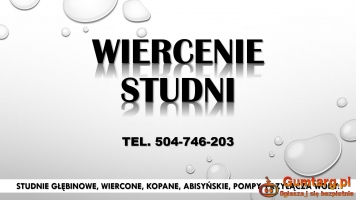 Wiercenie studni cena tel. 504-746-203. Ile kosztuje wykopanie studni?