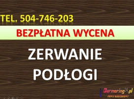 Zerwanie podłogi, zdemontowanie paneli, tel. 504-746-203, cena,