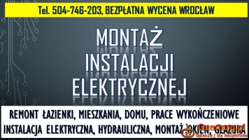 Montaż instalacji elektrycznej, cennik, tel. 504-746-203, Wrocław,