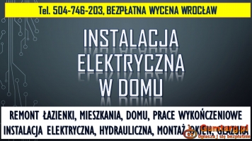 Montaż instalacji elektrycznej, cennik, tel. 504-746-203, Wrocław,