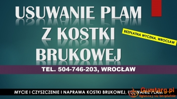 Usuwanie plam z kostki brukowej, cennik tel. 504-746-203, Wrocław,