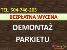 Zerwanie podłogi, zdemontowanie paneli, tel. 504-746-203, cena,