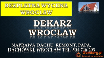 Remont dachu, tel. 504-746-203, Wrocław, dekarz, cennik, naprawa