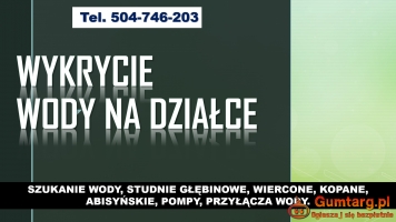 Lokalizacja wody pod studnie, tel. 504-746-203. Wrocław. Szukanie wody