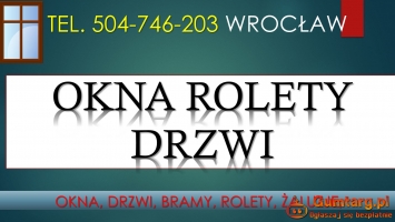 Montaż żaluzji i rolet, cennik, Wrocław, tel. 504-746-203. Rolety,