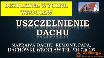 Remont dachu, tel. 504-746-203, Wrocław, dekarz, cennik, naprawa