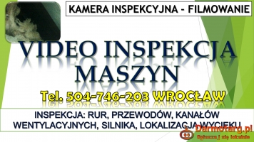 Filmowanie kamerą inspekcyjną, tel. 504-746-203 Wrocław. Kontrola