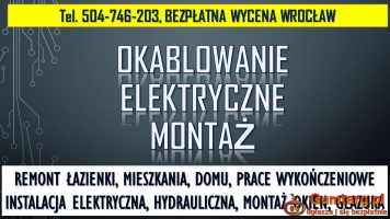 Montaż instalacji elektrycznej, cennik, tel. 504-746-203, Wrocław,