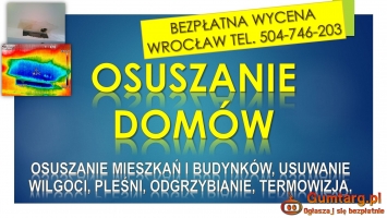 Osuszanie budynków, cena, tel. 504-746-203, Wrocław, domu i ścian,