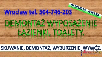 Przygotowanie mieszkania do remontu, cennik. tel. 504-746-203, Wrocław