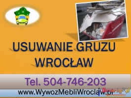 Wywóz gruzu, wyniesienie gruzu, cena, tel 504-746-203, zniesienie,