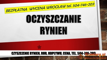 Czyszczenie rynien, cennik, tel. 504-746-203, Wrocław, udrażnianie