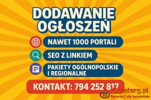 Dodajemy ogłoszenia - do 1000 portali, lokalnie lub w całej Polsce, do