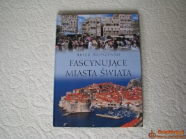 Fascynujące miasta świata, Artur Anuszewski