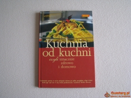 Kuchnia od kuchni czyli smacznie zdrowo i domowo – książka kucharska