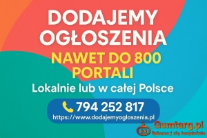 Dodajemy ogłoszenia  - do 800 portali, lokalnie lub w całej Polsce